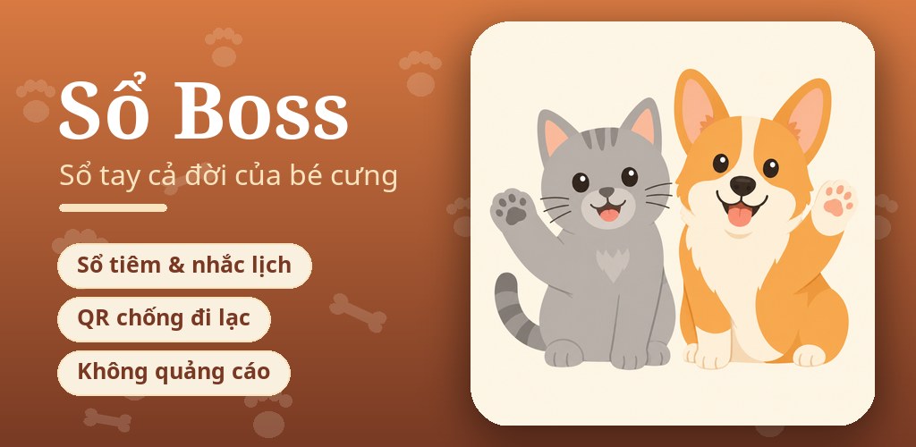Sổ Boss — sổ tay thú cưng: hồ sơ bé cưng, sổ tiêm, nhắc lịch và kỷ niệm